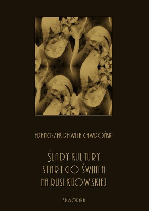 okładka Ślady kultury starego świata na Rusi kijowskiej ebook | pdf | Franciszek Rawita Gawroński