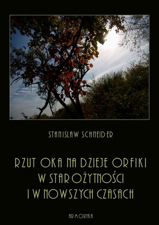 okładka Rzut oka na dzieje orfiki w starożytności i w nowszych czasach ebook | pdf | Stanisław Schneider