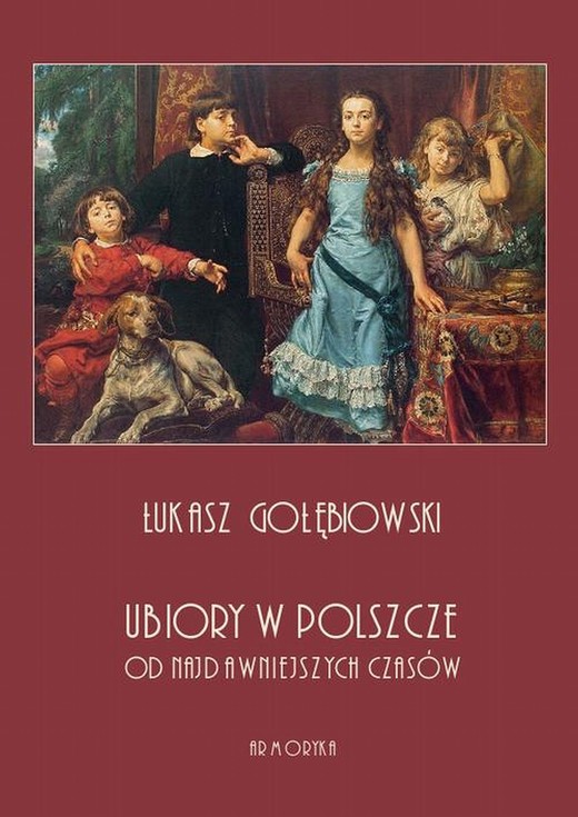 okładka Ubiory w Polszcze od najdawniejszych czasów ebook | pdf | Łukasz Gołębiowski