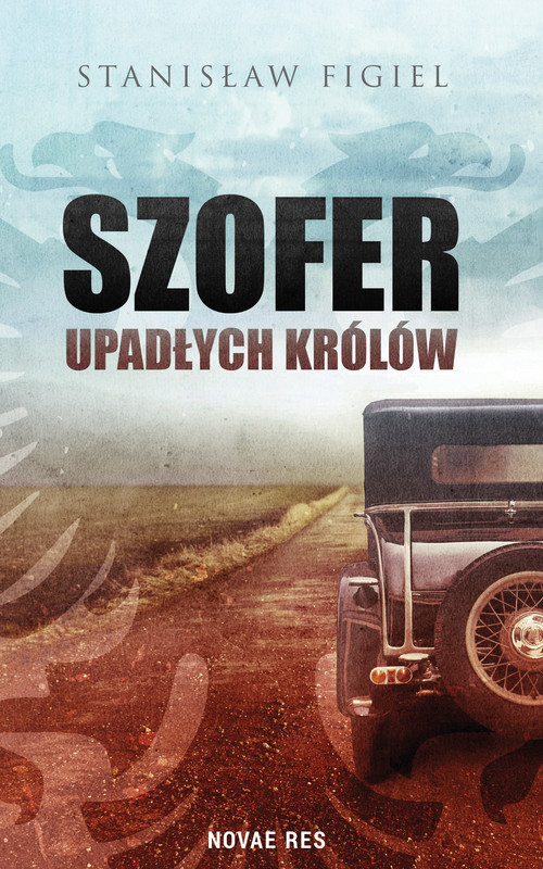 okładka Szofer upadłych królów ebook | epub, mobi | Stanisław Figiel
