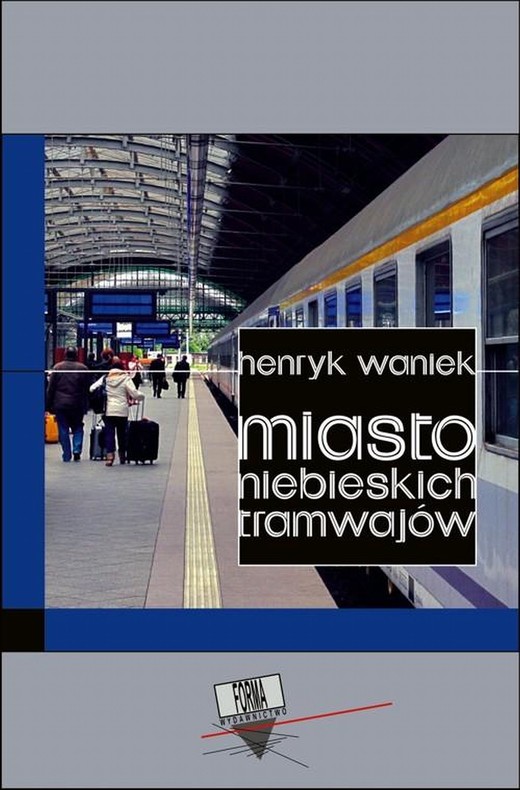 okładka Miasto niebieskich tramwajów ebook | epub, mobi | Henryk Waniek