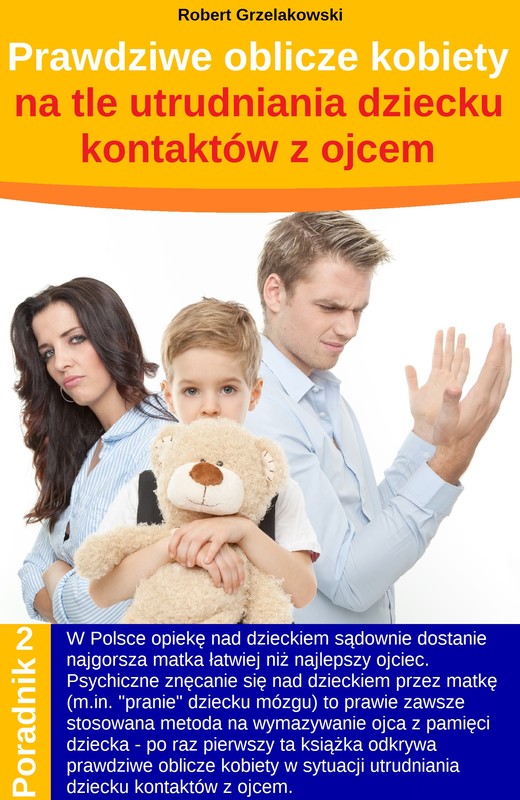 okładka Prawdziwe oblicze kobiety na tle utrudniania dziecku kontaktów z ojcem ebook | epub, mobi | Robert Grzelakowski