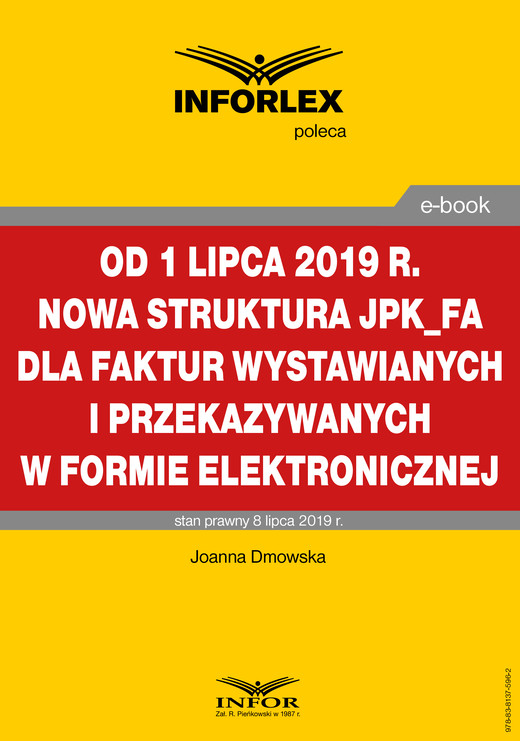 okładka Od 1 lipca 2019 r. nowa struktura JPK_FA dla faktur wystawianych i przekazywanych w formie elektronicznej ebook | pdf | Joanna Dmowska