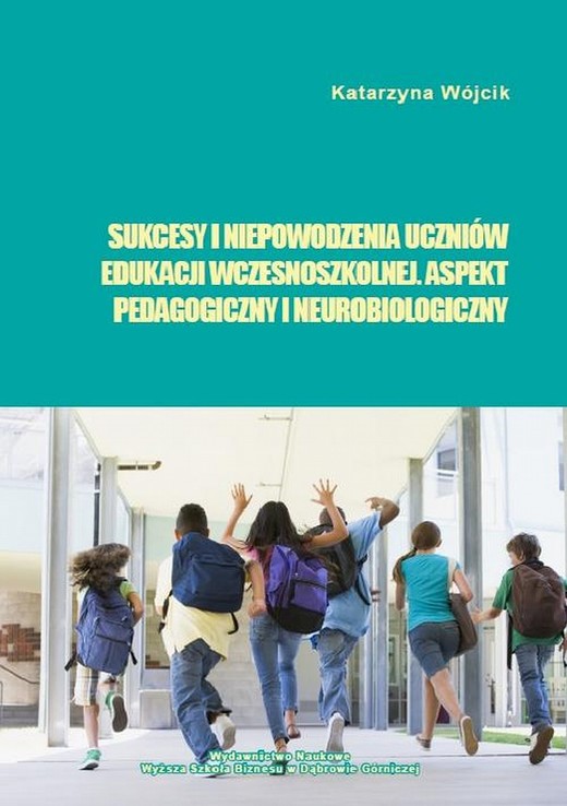 okładka Sukcesy i niepowodzenia uczniów edukacji wczesnoszkolnej. Aspekt pedagogiczny i neurobiologiczny ebook | pdf | Katarzyna Wójcik