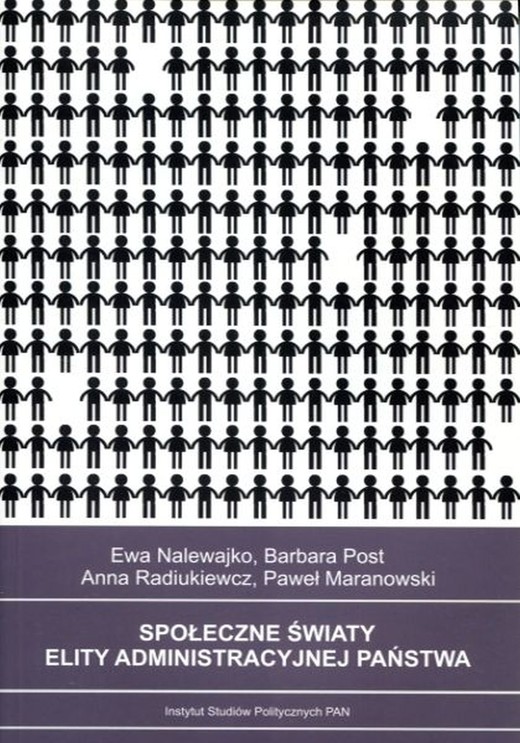 okładka Społeczne światy elity administracyjnej państwa ebook | pdf | Barbara Post, Ewa Nalewajko, Anna Radiukiewicz, Paweł Maranowski