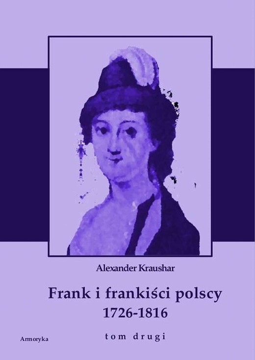 okładka Frank i frankiści polscy 1726-1816. Monografia historyczna osnuta na źródłach archiwalnych i rękopiśmiennych. Tom drugi ebook | pdf | Aleksander Kraushar