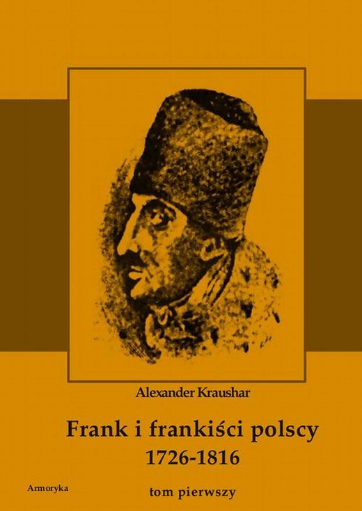 okładka Frank i frankiści polscy 1726-1816. Monografia historyczna osnuta na źródłach archiwalnych i rękopiśmiennych. Tom pierwszy ebook | pdf | Aleksander Kraushar