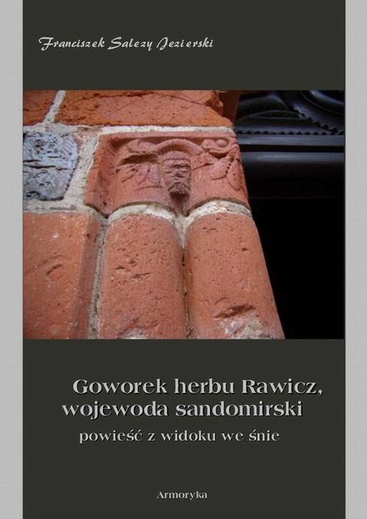 okładka Goworek herbu Rawicz,  wojewoda sandomierski  powieść z widoku we śnie ebook | pdf | Franciszek Salezy Jezierski