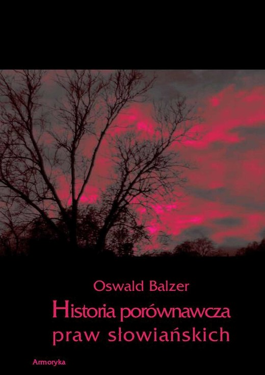 okładka Historia porównawcza praw słowiańskich ebook | pdf | Oswald Balzer