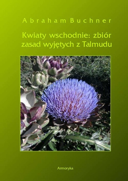 okładka Kwiaty wschodnie: zbiór zasad wyjętych z Talmudu ebook | pdf | Abraham Buchner