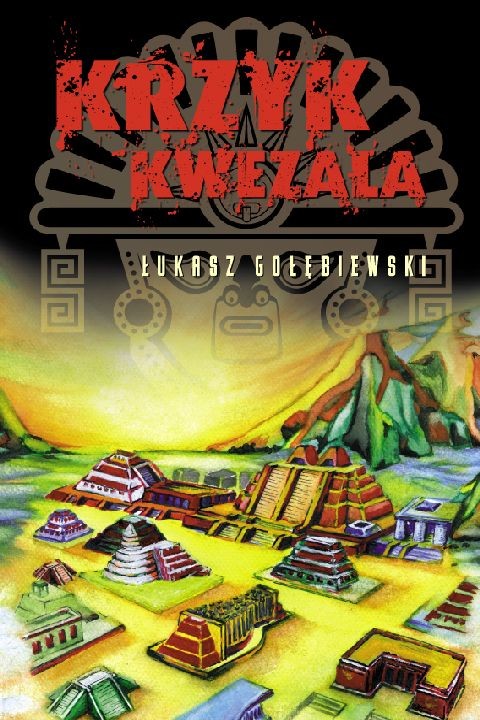 okładka Krzyk kwezala ebook | pdf | Łukasz Gołębiewski