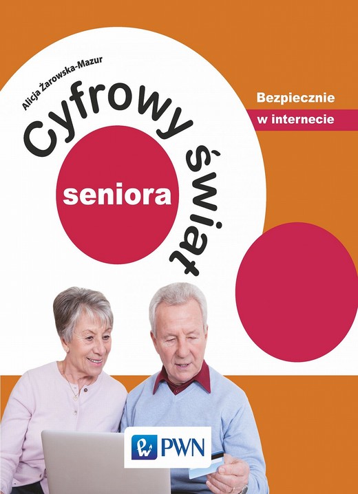 okładka Cyfrowy świat seniora. Bezpiecznie w internecie ebook | epub, mobi | Alicja Żarowska-Mazur