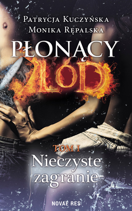 okładka Płonący lód. Tom 1. Nieczyste zagranie ebook | epub, mobi | Patrycja Kuczyńska, Monika Rępalska