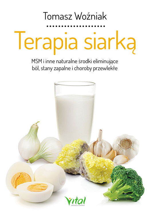 okładka Terapia siarką. MSM i inne naturalne środki eliminujące ból, stany zapalne i choroby przewlekłe ebook | epub, mobi | Woźniak Tomasz