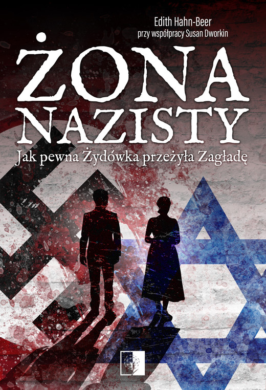 okładka Żona nazisty. Jak pewna Żydówka przeżyła Zagładę ebook | epub, mobi | Edith Hahn-Beer
