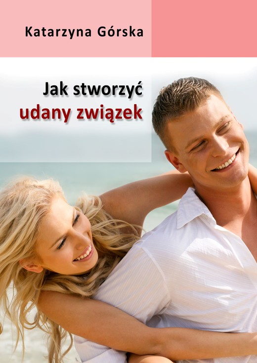 okładka Jak stworzyć udany związek? ebook | epub, mobi | Katarzyna Górska
