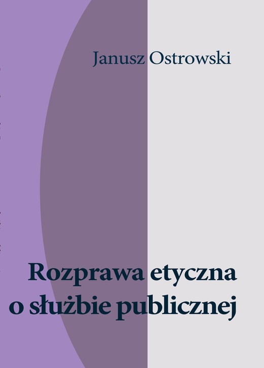okładka Rozprawa etyczna o służbie publicznej ebook | epub, mobi | Janusz Ostrowski