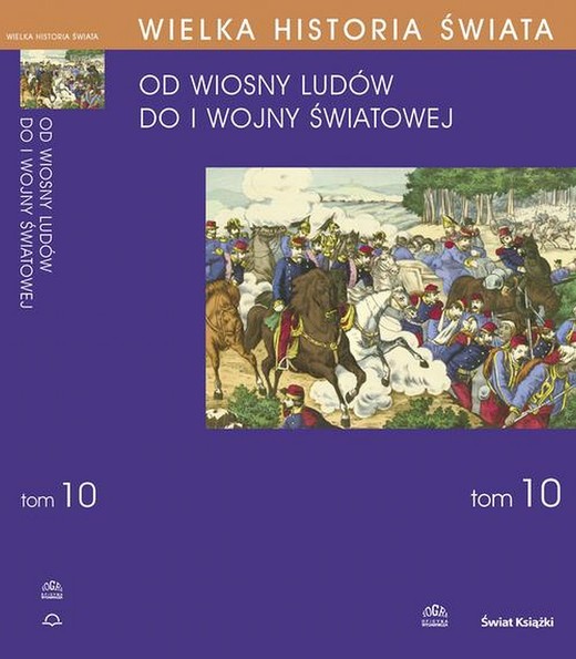 okładka WIELKA HISTORIA ŚWIATA tom X Świat od Wiosny Ludów do I wojny światowej ebook | pdf | Józef Buszko, Stanisław Grodziski, Mieczysław Smoleń, Radosław Doboszewski, Alina Doboszewska