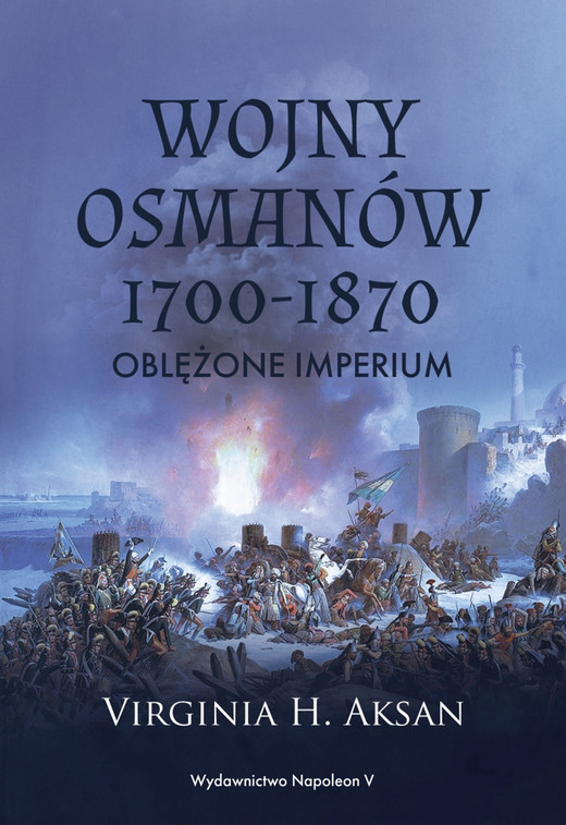 okładka Wojny Osmanów 1700-1870. Oblężone imperium ebook | epub, mobi | Virginia H. Aksan