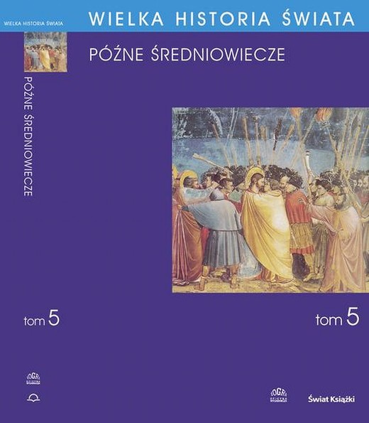 okładka WIELKA HISTORIA ŚWIATA tom V Późne średniowiecze ebook | pdf | Jerzy Hauziński, Krzysztof Baczkowski, Piotr Wróbel, Wiesław Olszewski, Wojciech Mruk, Danuta Quirini-Popławska, Janusz Smołucha, Krzysztof Stopka, Stanisław A. Sroka