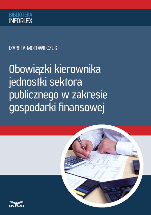 okładka Obowiązki kierownika jednostki sektora publicznego w zakresie gospodarki finansowej (PDF) ebook | pdf | Izabela Motowilczuk