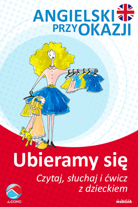 okładka Ubieramy się. Angielski przy okazji. Czytaj. słuchaj i ćwicz z dzieckiem ebook | epub, mobi | Grzegorz Śpiewak, Agnieszka Szeżyńska