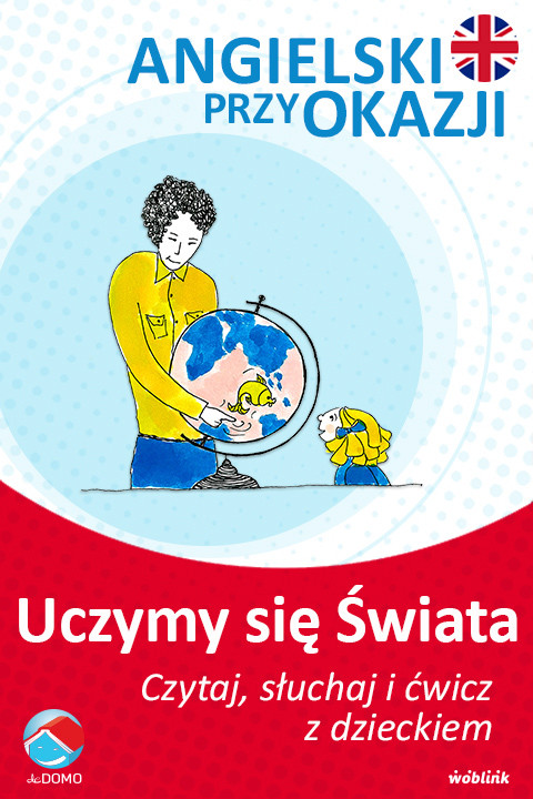 okładka Uczymy się świata. Angielski przy okazji. Czytaj. słuchaj i ćwicz z dzieckiem ebook | epub, mobi | Grzegorz Śpiewak, Agnieszka Szeżyńska