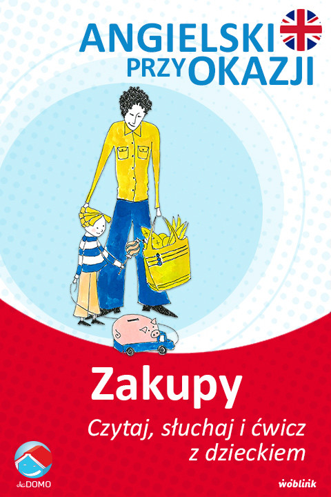 okładka Na zakupach. Angielski przy okazji. Czytaj. słuchaj i ćwicz z dzieckiem ebook | epub, mobi | Grzegorz Śpiewak, Agnieszka Szeżyńska