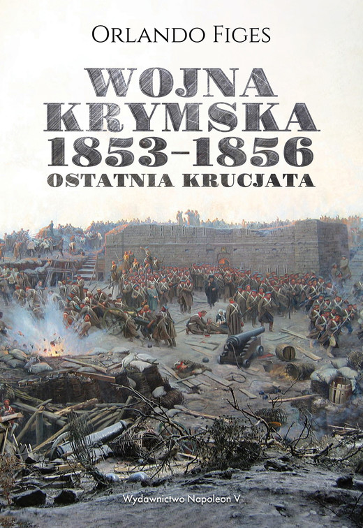 okładka Wojna krymska 1853-1856. Ostatnia krucjata ebook | epub, mobi | Orlando Figes