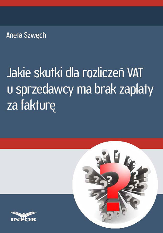 okładka Jakie skutki dla rozliczeń VAT u sprzedawcy ma brak zapłaty za fakturę ebook | pdf | Aneta Szwęch