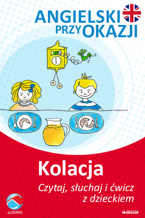 okładka Przy kolacji. Angielski przy okazji. Czytaj. słuchaj i ćwicz z dzieckiem ebook | epub, mobi | Grzegorz Śpiewak, Agnieszka Szeżyńska