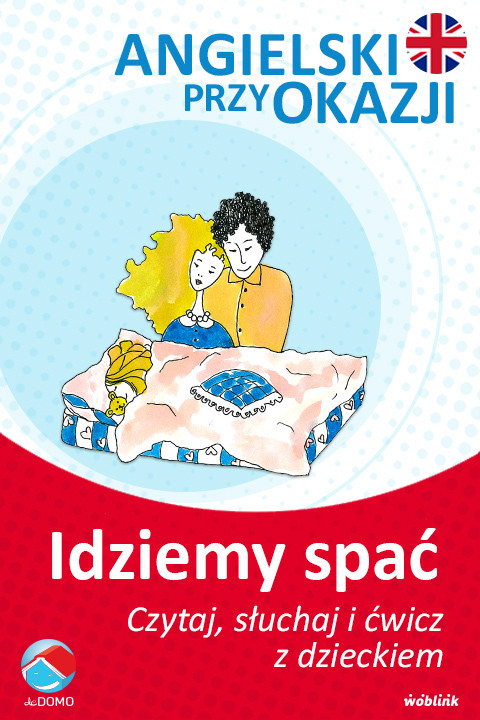 okładka Idziemy spać. Angielski przy okazji. Czytaj. słuchaj i ćwicz z dzieckiem ebook | epub, mobi | Grzegorz Śpiewak, Agnieszka Szeżyńska