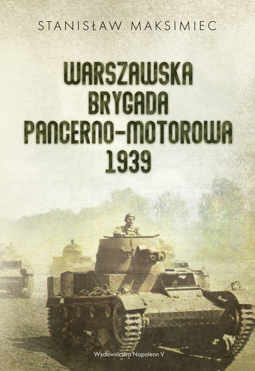 okładka Warszawska Brygada Pancerno-Motorowa 1939 ebook | epub, mobi | Maksimiec Stanisław