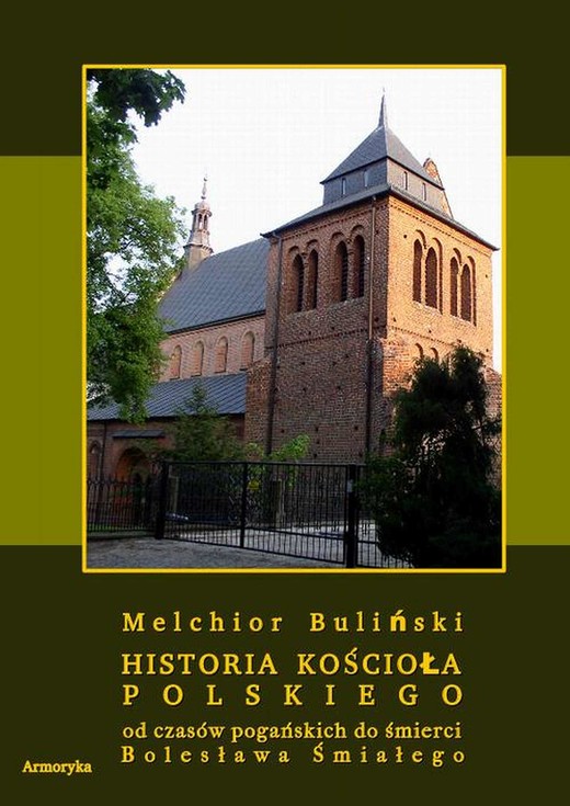 okładka Historia Kościoła polskiego od czasów pogańskich do śmierci Bolesława Śmiałego ebook | pdf | Melchior Buliński