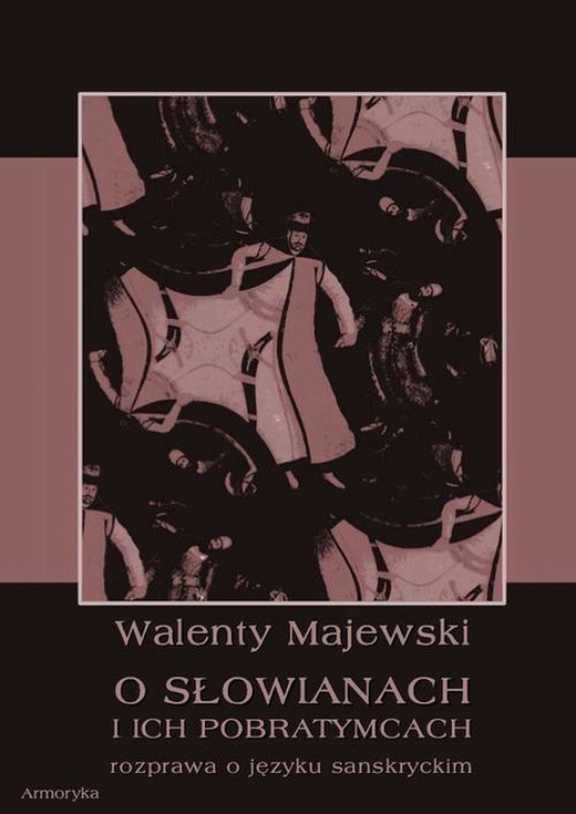 okładka O Słowianach i ich pobratymcach. Rozprawa o języku sanskryckim ebook | pdf | Walenty Majewski