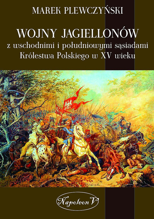 okładka Wojny Jagiellonów z wschodnimi i południowymi sąsiadami Królestwa Polskiego w XV wieku ebook | epub, mobi | Plewczyński Marek