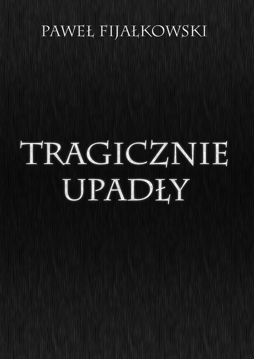 okładka Tragicznie upadły ebook | epub, mobi | Paweł Fijałkowski