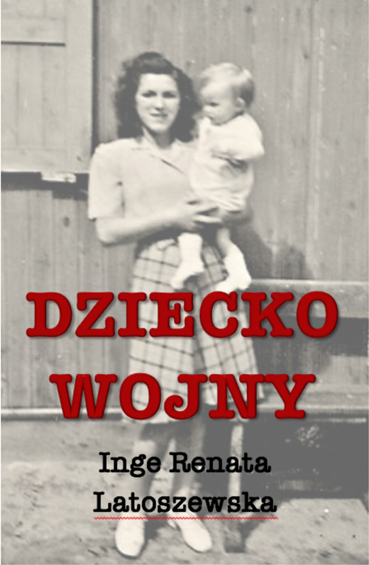 okładka Dziecko wojny ebook | epub, mobi | Inge Renata Latoszewska