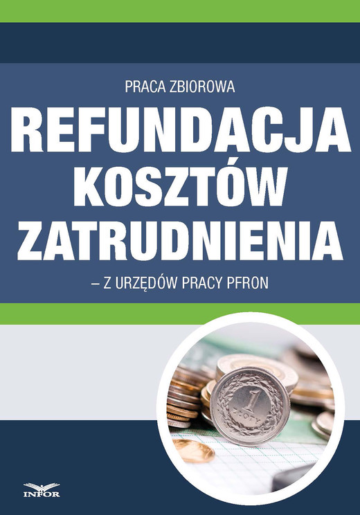 okładka Refundacja kosztów zatrudnienia z urzędów pracy i PFRON po zmianie przepisów - PDF (wersja elektroniczna) ebook | pdf | INFOR PL SA