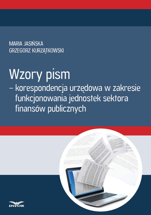 okładka Wzory pism - korespondencja urzędowa w zakresie funkcjonowania jedostek sektra finansów publicznych ebook | pdf | Maria Jasińska, Grzegorz Kurzątkowski