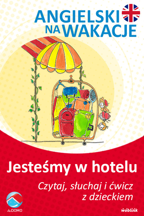 okładka Jesteśmy w hotelu. Angielski na wakacje. Czytaj. słuchaj i ćwicz z dzieckiem ebook | epub, mobi | Anna Śpiewak, Małgorzata Życka