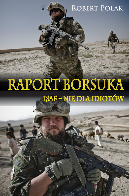 okładka Raport Borsuka. ISAF nie dla Idiotów ebook | epub, mobi | Polak Robert