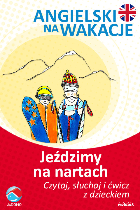 okładka Jeździmy na nartach. Angielski na wakacje. Czytaj. słuchaj i ćwicz z dzieckiem ebook | epub, mobi | Anna Śpiewak, Małgorzata Życka