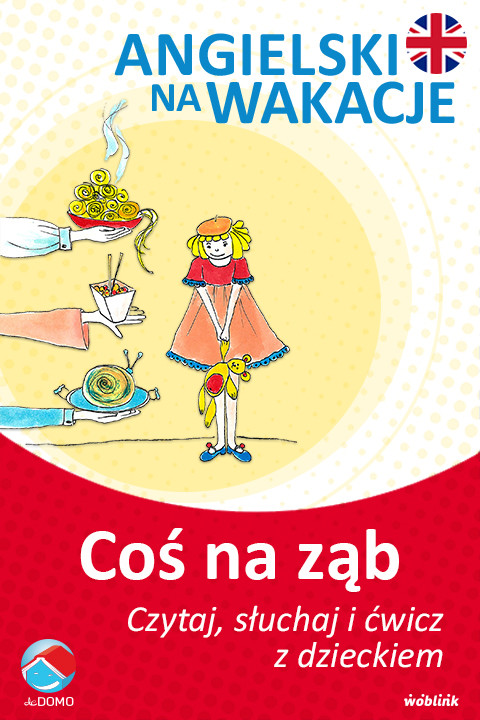 okładka Coś na ząb. Angielski na wakacje. Czytaj. słuchaj i ćwicz z dzieckiem ebook | epub, mobi | Anna Śpiewak, Małgorzata Życka