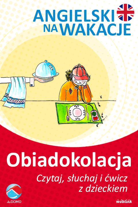 okładka Obiadokolacja. Angielski na wakacje. Czytaj. słuchaj i ćwicz z dzieckiem ebook | epub, mobi | Anna Śpiewak, Małgorzata Życka