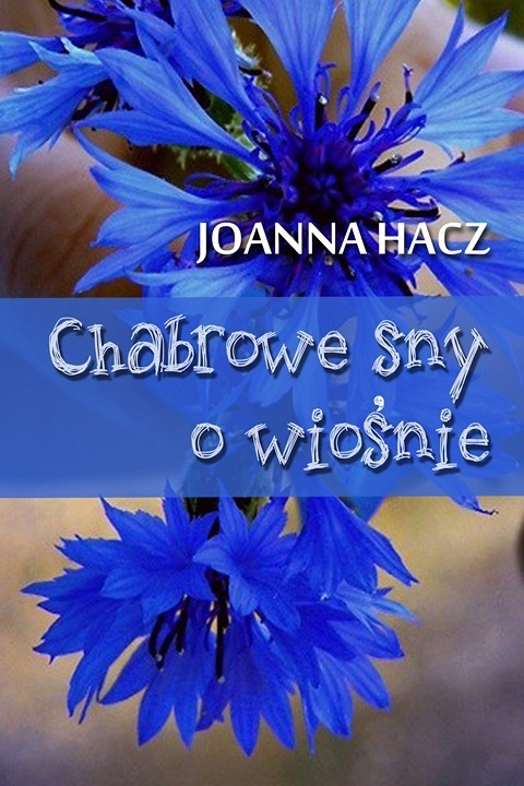 okładka Chabrowe sny o wiośnie ebook | pdf | Joanna Hacz