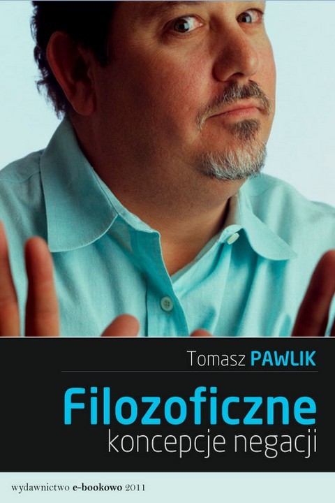 okładka Filozoficzne koncepcje negacji ebook | pdf | Tomasz Pawlik