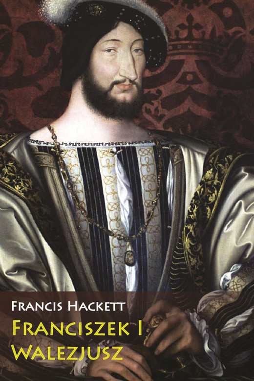 okładka Franciszek I Walezjus ebook | epub, mobi | Hackett Francis