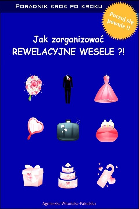 okładka Jak zorganizować rewelacyjne wesele. Poradnik krok po kroku ebook | pdf | Agnieszka Witońska-Pakulska