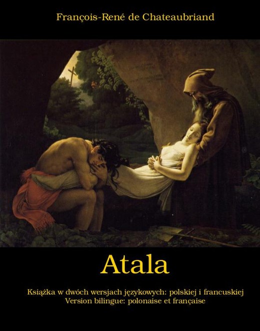 okładka Atala, czyli Miłość dwojga dzikich na pustyni. Atala, ou Les Amours de deux sauvages dans le désert ebook | epub, mobi | François-René De Chateaubriand